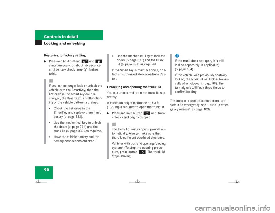 MERCEDES-BENZ CL600 2004 C215 Owners Manual 90 Controls in detailLocking and unlockingRestoring to factory setting
Press and hold buttonsŒ and‹ 
simultaneously for about six seconds 
until battery check lamp5 flashes 
twice.
Unlocking and o