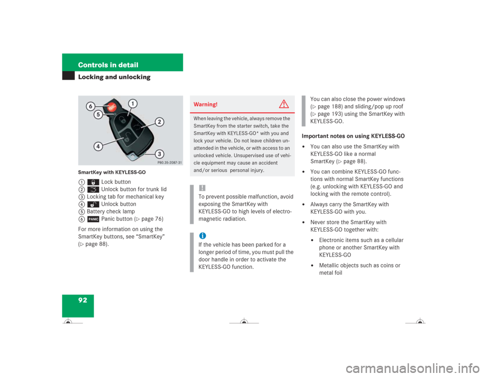 MERCEDES-BENZ CL500 2004 C215 Owners Manual 92 Controls in detailLocking and unlockingSmartKey with KEYLESS-GO1‹ Lock button
2Š Unlock button for trunk lid
3Locking tab for mechanical key
4Œ Unlock button
5Battery check lamp
6Â Panic butto