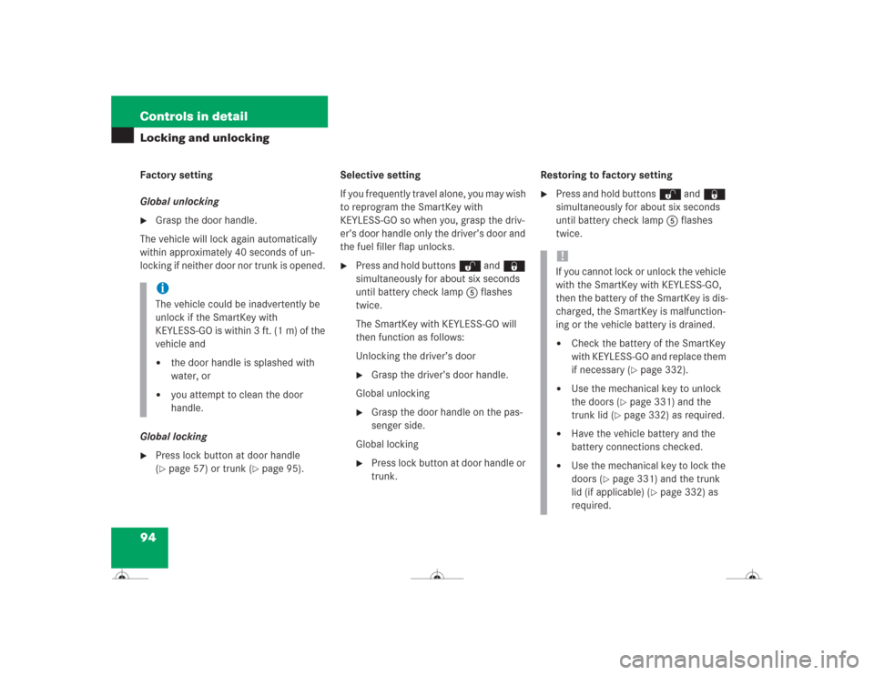MERCEDES-BENZ CL600 2004 C215 Owners Manual 94 Controls in detailLocking and unlockingFactory setting
Global unlocking
Grasp the door handle.
The vehicle will lock again automatically 
within approximately 40 seconds of un-
locking if neither 