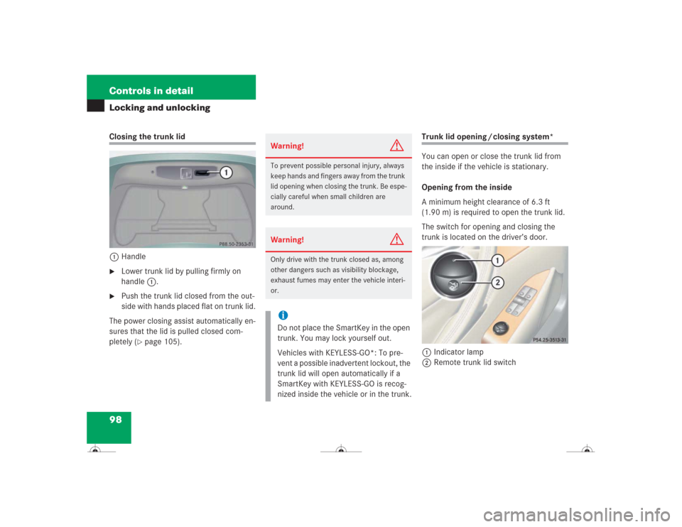MERCEDES-BENZ CL500 2004 C215 Owners Manual 98 Controls in detailLocking and unlockingClosing the trunk lid
1Handle
Lower trunk lid by pulling firmly on 
handle1.

Push the trunk lid closed from the out-
side with hands placed flat on trunk l