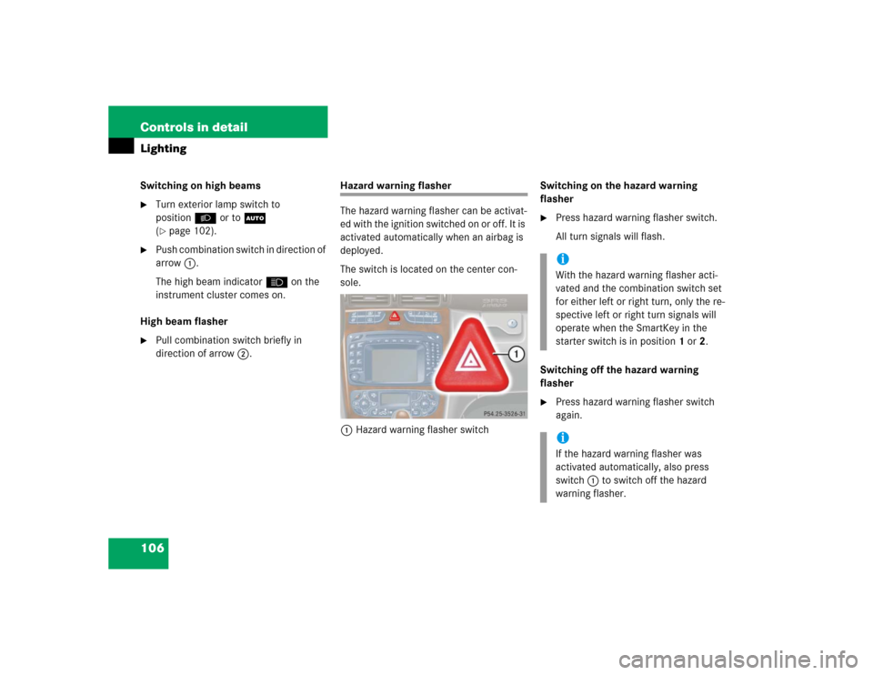 MERCEDES-BENZ C320 2004 W203 Owners Manual 106 Controls in detailLightingSwitching on high beams
Turn exterior lamp switch to 
positionB or toU 
(page 102).

Push combination switch in direction of 
arrow1.
The high beam indicatorA on the 
