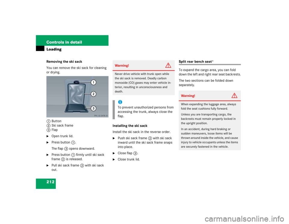 MERCEDES-BENZ C240 4MATIC 2004 W203 Owners Manual 212 Controls in detailLoadingRemoving the ski sack
You can remove the ski sack for cleaning 
or drying.
1Button
2Ski sack frame
3Flap
Open trunk lid.

Press button1.
The flap3 opens downward.

Pres