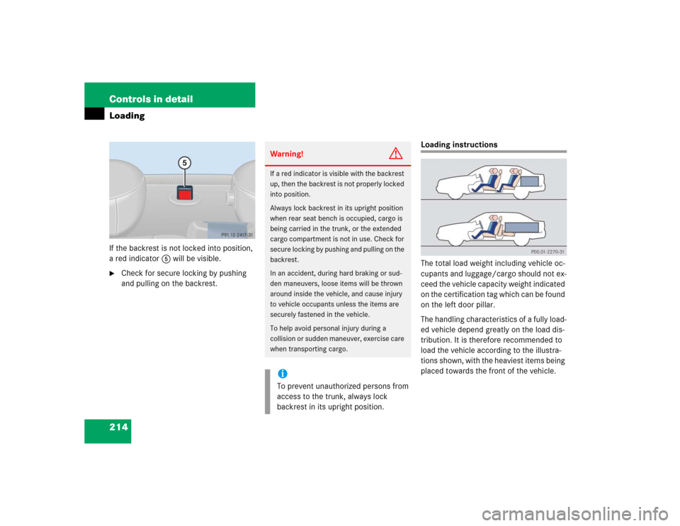 MERCEDES-BENZ C240 4MATIC 2004 W203 Owners Manual 214 Controls in detailLoadingIf the backrest is not locked into position, 
a red indicator5 will be visible.
Check for secure locking by pushing 
and pulling on the backrest.
Loading instructions
The
