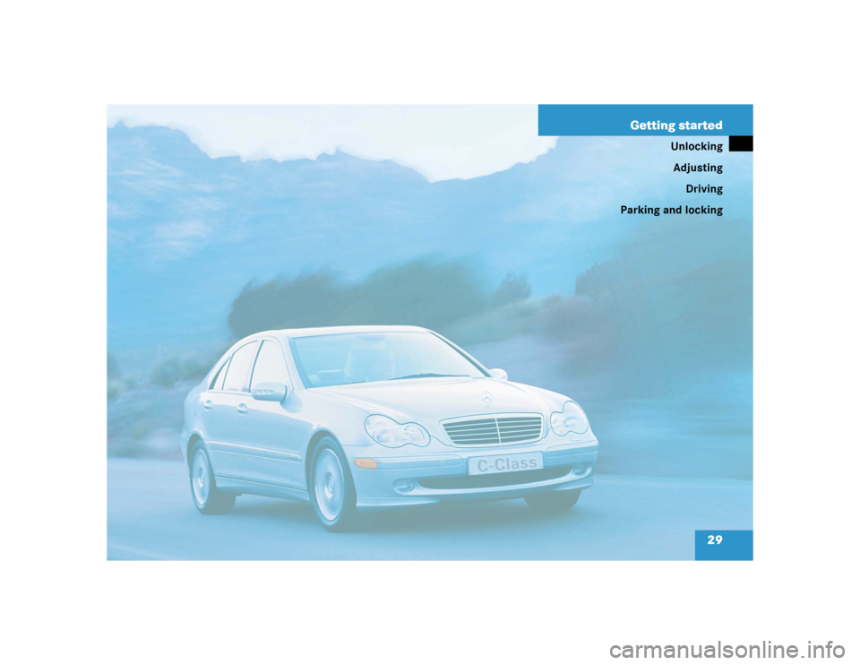 MERCEDES-BENZ C320 2004 W203 Owners Guide 29 Getting started
Unlocking
Adjusting
Driving
Parking and locking 