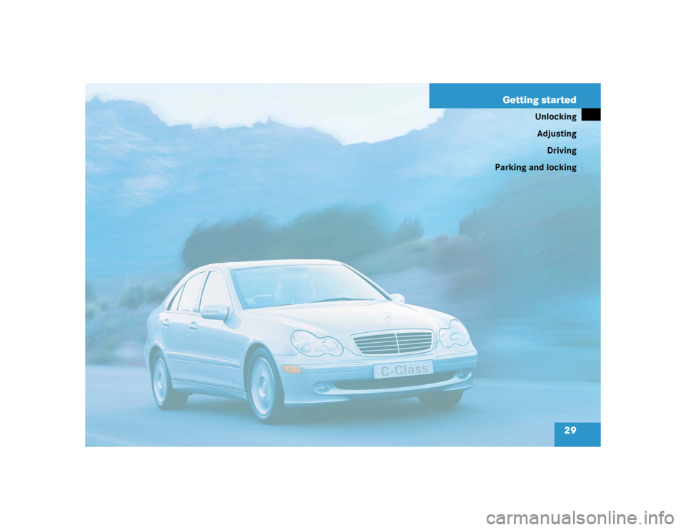 MERCEDES-BENZ C230 KOMPRESSOR SPORT 2004 W203 Owners Manual 29 Getting started
Unlocking
Adjusting
Driving
Parking and locking 