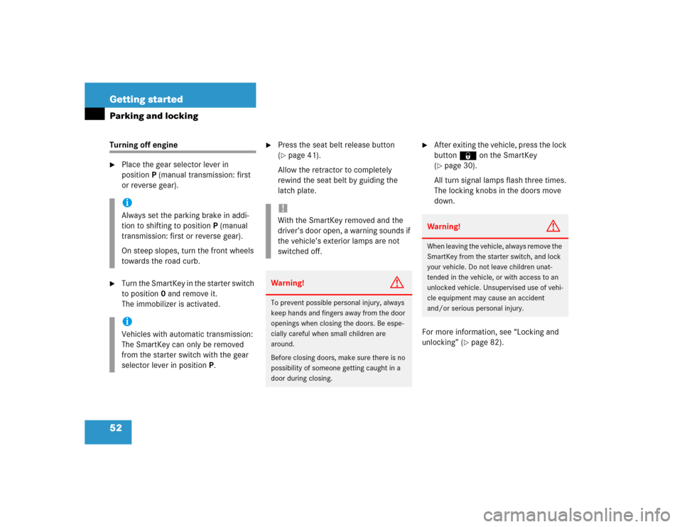 MERCEDES-BENZ C320 2004 W203 Workshop Manual 52 Getting startedParking and lockingTurning off engine 
Place the gear selector lever in 
positionP (manual transmission: first 
or reverse gear).

Turn the SmartKey in the starter switch 
to posit