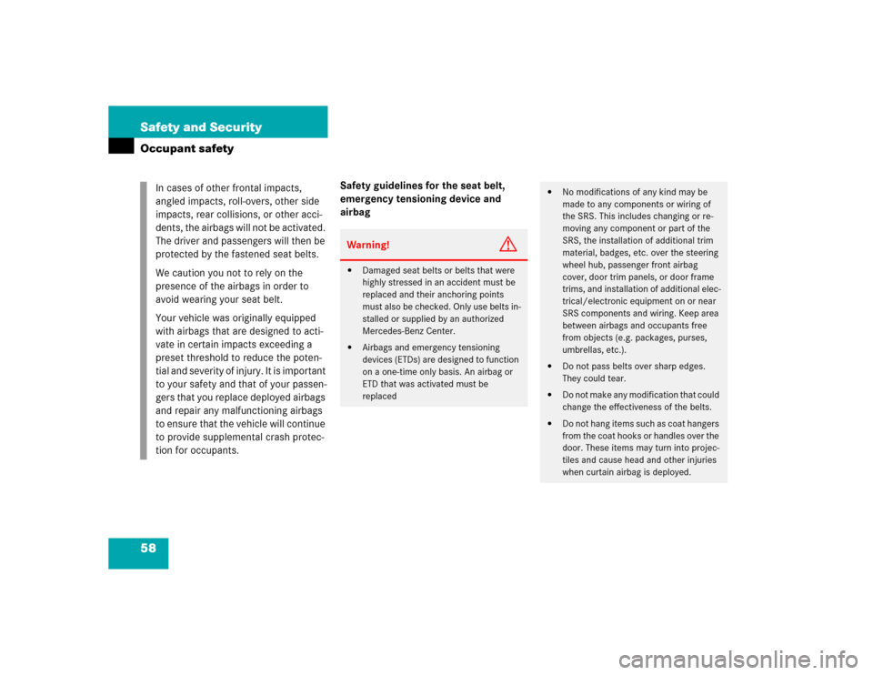 MERCEDES-BENZ C320 2004 W203 Workshop Manual 58 Safety and SecurityOccupant safety
Safety guidelines for the seat belt, 
emergency tensioning device and 
airbag In cases of other frontal impacts, 
angled impacts, roll-overs, other side 
impacts,