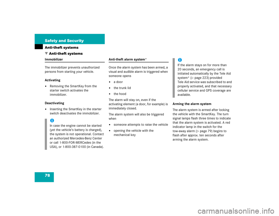 MERCEDES-BENZ C240 4MATIC 2004 W203 Owners Manual 78 Safety and SecurityAnti-theft systems
Anti-theft systemsImmobilizer
The immobilizer prevents unauthorized 
persons from starting your vehicle.
Activating
Removing the SmartKey from the 
starter s
