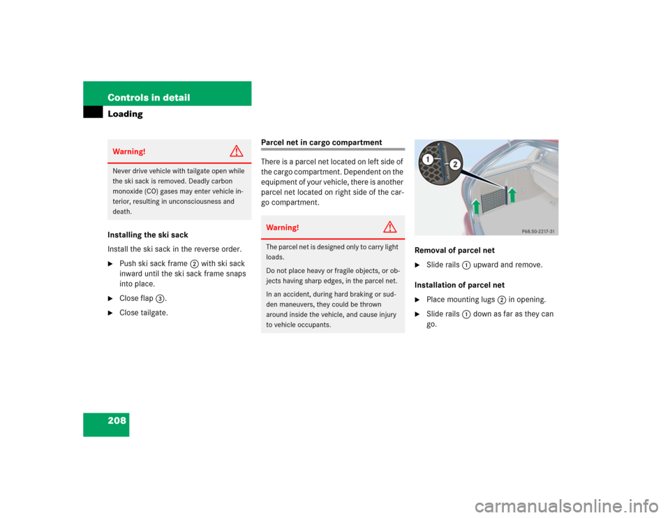 MERCEDES-BENZ C240 4MATIC WAGON 2004 S203 Owners Manual 208 Controls in detailLoadingInstalling the ski sack
Install the ski sack in the reverse order.
Push ski sack frame2 with ski sack 
inward until the ski sack frame snaps 
into place.

Close flap3.
