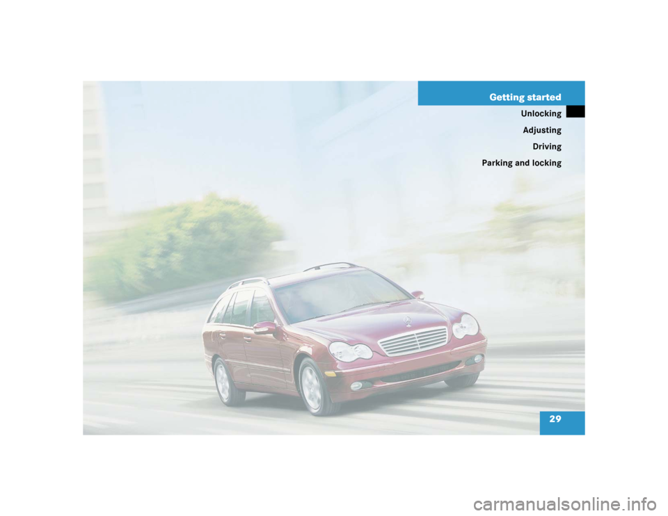 MERCEDES-BENZ C240 4MATIC WAGON 2004 S203 Owners Guide 29 Getting started
Unlocking
Adjusting
Driving
Parking and locking 