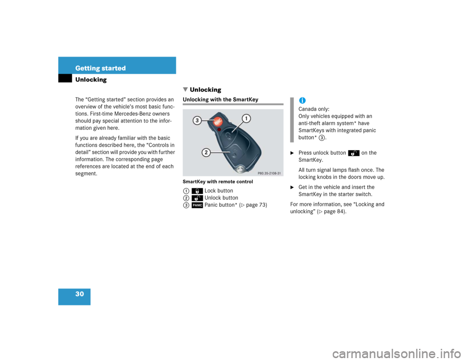 MERCEDES-BENZ C240 4MATIC WAGON 2004 S203 Owners Manual 30 Getting startedUnlocking
The “Getting started” section provides an 
overview of the vehicle’s most basic func-
tions. First-time Mercedes-Benz owners 
should pay special attention to the inf