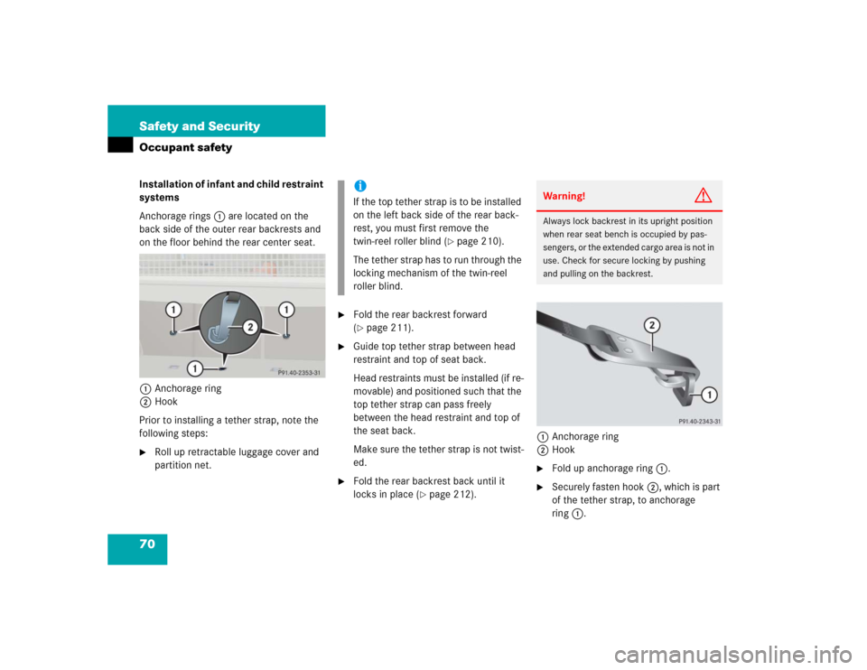 MERCEDES-BENZ C240 4MATIC WAGON 2004 S203 Repair Manual 70 Safety and SecurityOccupant safetyInstallation of infant and child restraint 
systems
Anchorage rings1 are located on the 
back side of the outer rear backrests and 
on the floor behind the rear ce