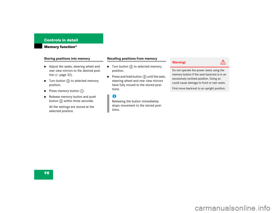 MERCEDES-BENZ C240 4MATIC WAGON 2004 S203 Owners Manual 98 Controls in detailMemory function*Storing positions into memory
Adjust the seats, steering wheel and 
rear view mirrors to the desired posi-
tion (
page 32).

Turn button2 to selected memory 
po