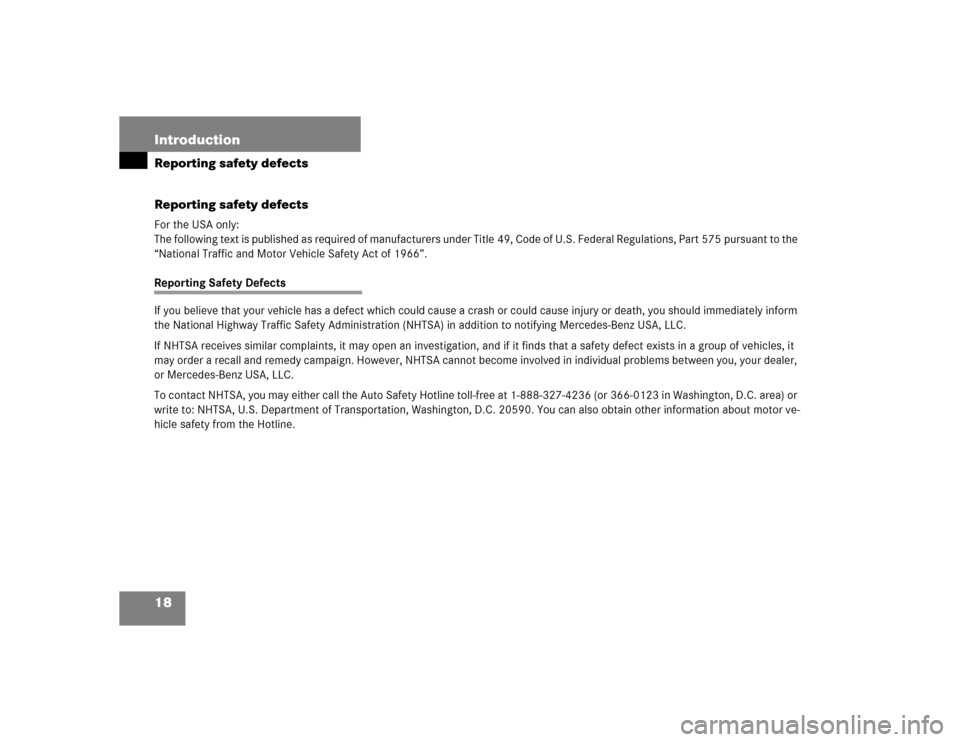 MERCEDES-BENZ C230 KOMPRESSOR COUPE 2004 CL203 User Guide 18 IntroductionReporting safety defects
Reporting safety defectsFor the USA only:
The following text is published as required of manufacturers under Title 49, Code of U.S. Federal Regulations, Part 57