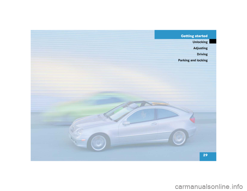MERCEDES-BENZ C230 KOMPRESSOR COUPE 2004 CL203 Owners Guide 29 Getting started
Unlocking
Adjusting
Driving
Parking and locking 