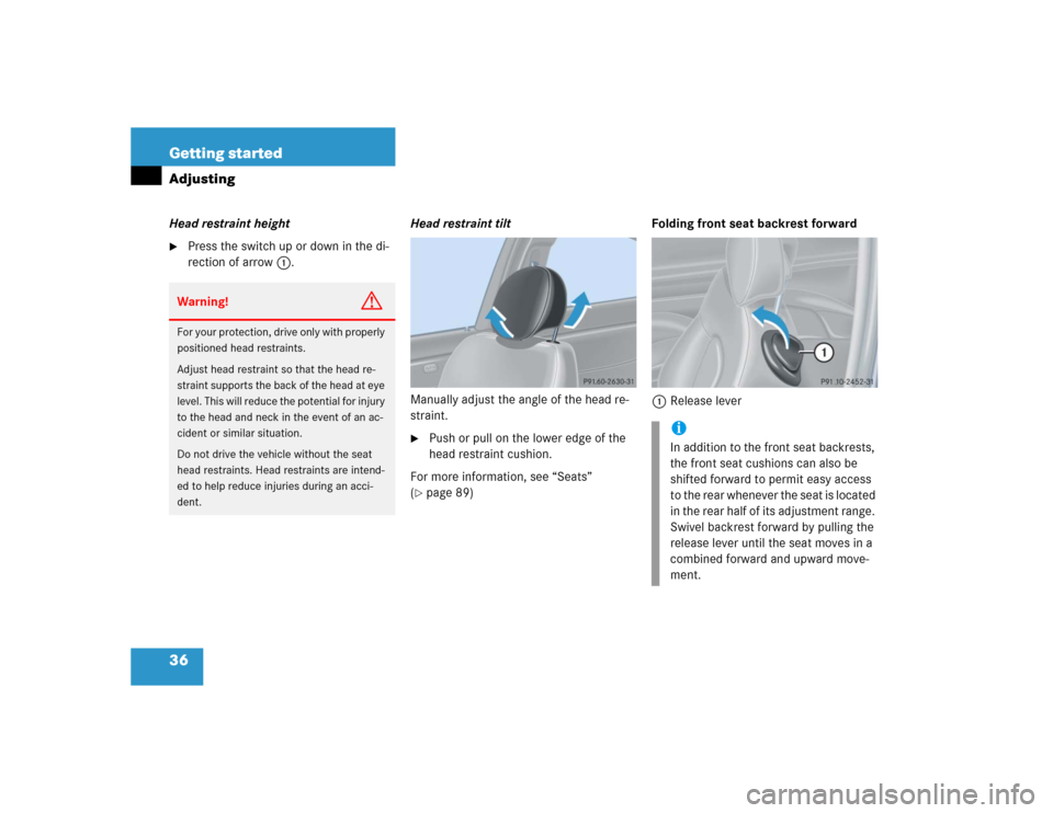 MERCEDES-BENZ C230 KOMPRESSOR COUPE 2004 CL203 Owners Guide 36 Getting startedAdjustingHead restraint height
Press the switch up or down in the di-
rection of arrow1.Head restraint tilt
Manually adjust the angle of the head re-
straint. 

Push or pull on the