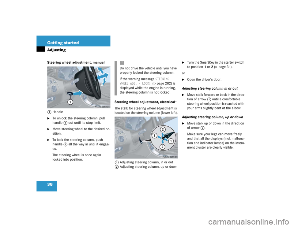 MERCEDES-BENZ C230 KOMPRESSOR COUPE 2004 CL203 Owners Guide 38 Getting startedAdjustingSteering wheel adjustment, manual
1Handle
To unlock the steering column, pull 
handle1 out until its stop limit.

Move steering wheel to the desired po-
sition.

To lock 