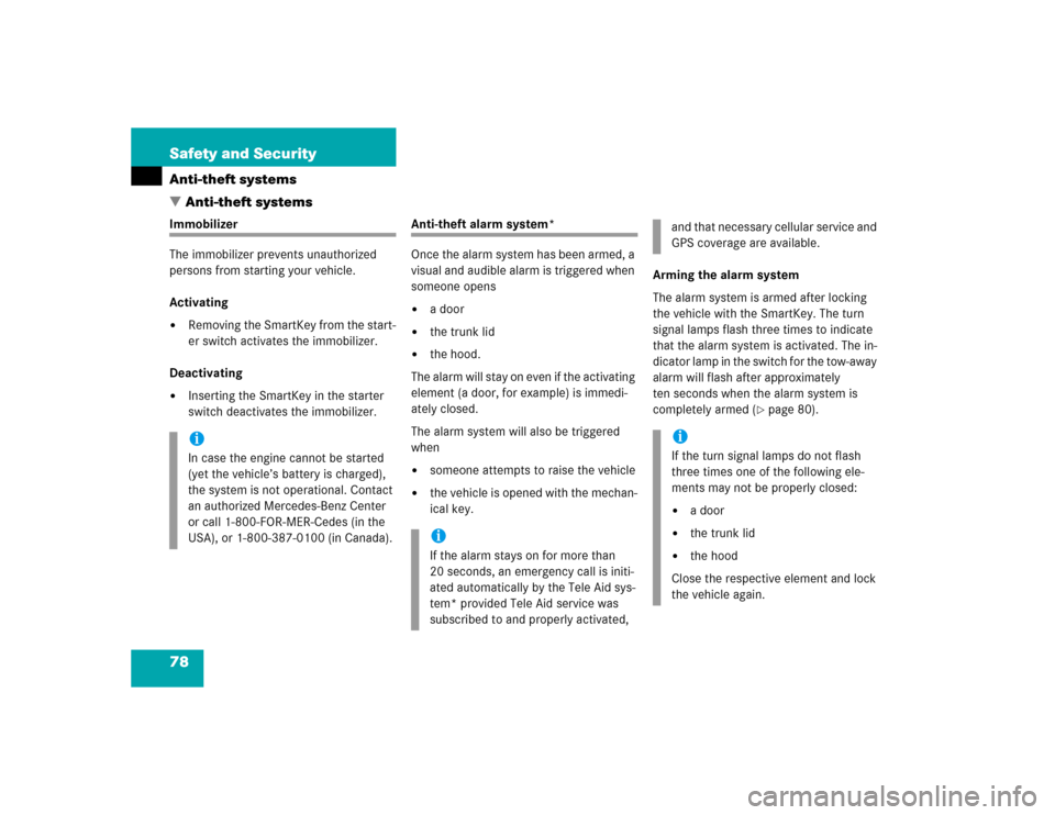 MERCEDES-BENZ C230 KOMPRESSOR COUPE 2004 CL203 Owners Manual 78 Safety and SecurityAnti-theft systems
Anti-theft systemsImmobilizer
The immobilizer prevents unauthorized 
persons from starting your vehicle.
Activating
Removing the SmartKey from the start-
er 