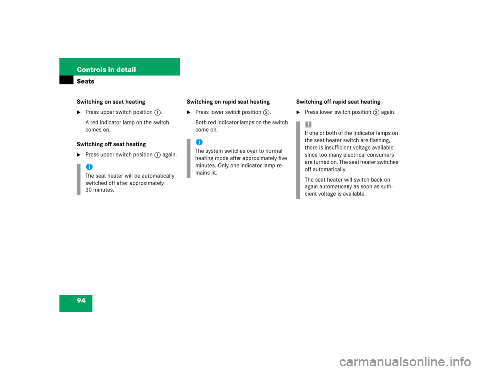 MERCEDES-BENZ C230 KOMPRESSOR COUPE 2004 CL203 Owners Manual 94 Controls in detailSeatsSwitching on seat heating
Press upper switch position1.
A red indicator lamp on the switch 
comes on.
Switching off seat heating

Press upper switch position1 again.Switchi
