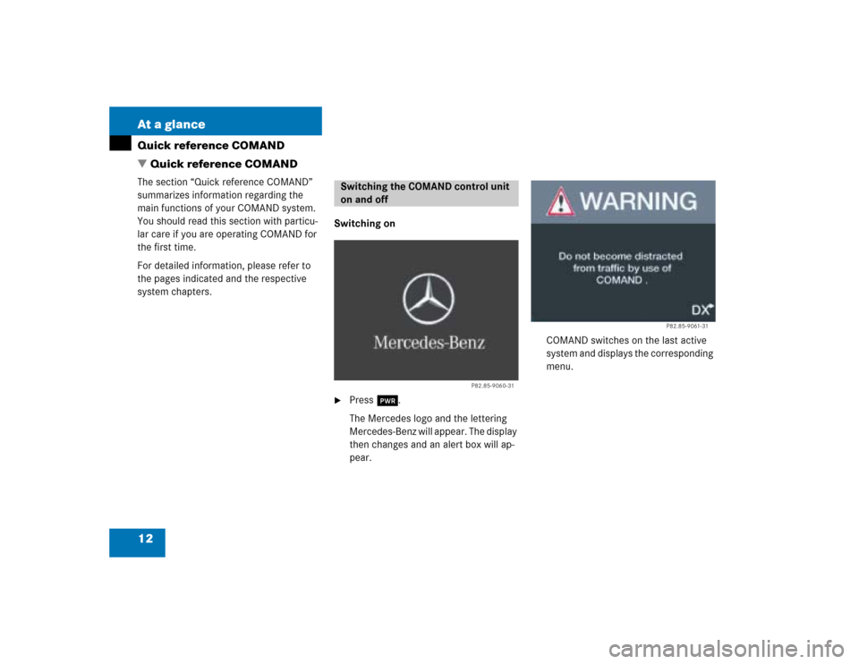 MERCEDES-BENZ C-Class 2004 W203 Comand Manual 12 At a glanceQuick reference COMAND
 Quick reference COMANDThe section “Quick reference COMAND” 
summarizes information regarding the 
main functions of your COMAND system. 
You should read this