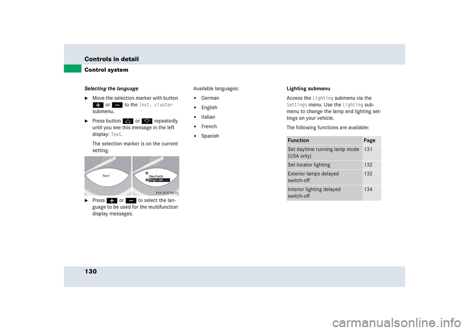 MERCEDES-BENZ SLR 2005 R199 Owners Manual 130 Controls in detailControl systemSelecting the language
Move the selection marker with button 
æ or ç to the 
Inst. cluster
 
submenu.

Press button j or k repeatedly 
until you see this messag