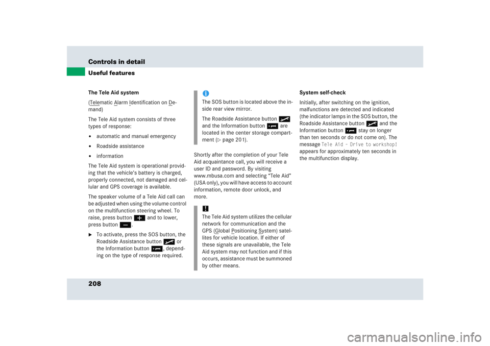 MERCEDES-BENZ SLR 2005 R199 Owners Manual 208 Controls in detailUseful featuresThe Tele Aid system
(Tele
matic A
larm I
dentification on D
e-
mand)
The Tele Aid system consists of three 
types of response:

automatic and manual emergency

R