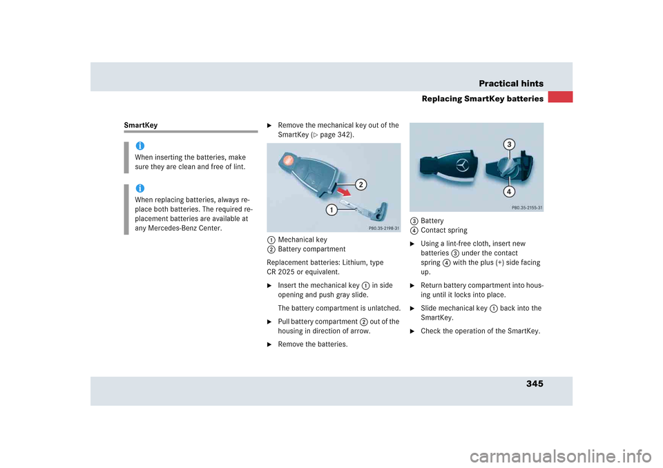 MERCEDES-BENZ SLR 2005 R199 Owners Manual 345 Practical hints
Replacing SmartKey batteries
SmartKey

Remove the mechanical key out of the 
SmartKey (
page 342).
1Mechanical key
2Battery compartment
Replacement batteries: Lithium, type 
CR 2