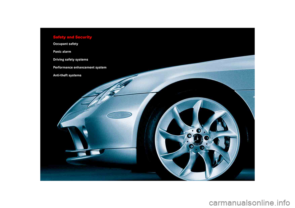 MERCEDES-BENZ SLR 2005 R199 Repair Manual Safety and SecurityOccupant safety
Panic alarm
Driving safety systems
Performance enhancement system
Anti-theft systems 