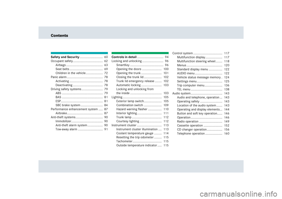 MERCEDES-BENZ SLR 2005 R199 Owners Manual ContentsSafety and Security...........................  60
Occupant safety...................................  62
Airbags ...........................................  63
Seat belts ...................