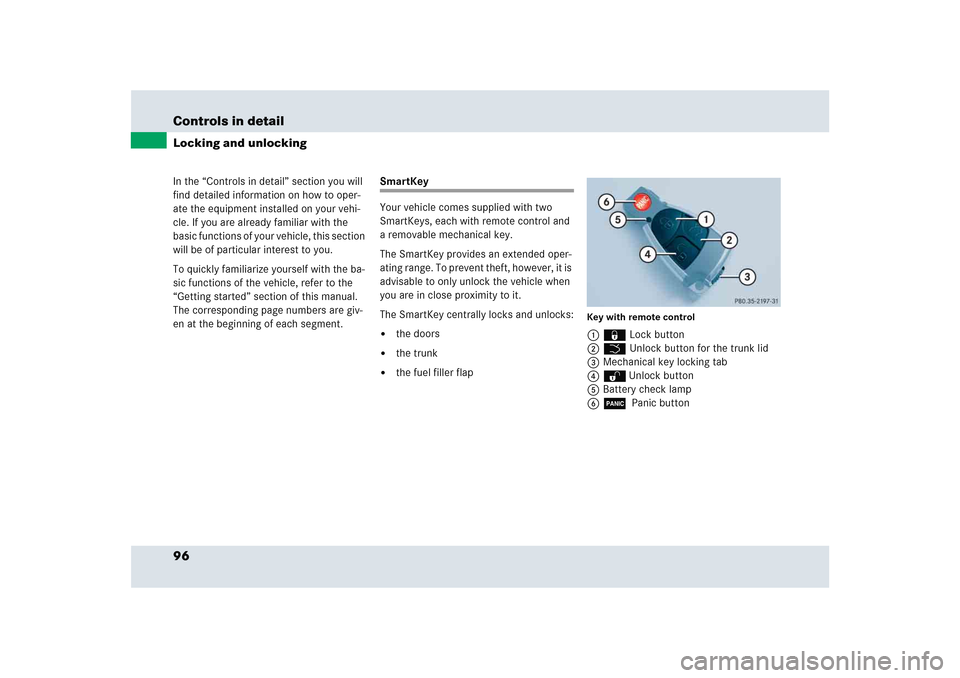 MERCEDES-BENZ SLR 2005 R199 Owners Manual 96 Controls in detailIn the “Controls in detail” section you will 
find detailed information on how to oper-
ate the equipment installed on your vehi-
cle. If you are already familiar with the 
ba
