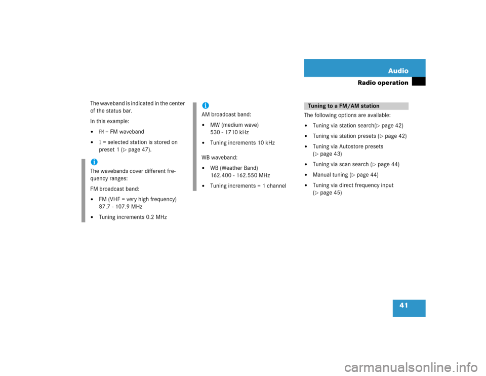 MERCEDES-BENZ SLK-Class 2005 R171 Comand Manual 41 Audio
Radio operation
The waveband is indicated in the center 
of the status bar.
In this example: 
FM = FM waveband

1 = selected station is stored on 
preset 1 (
page 47).The following options