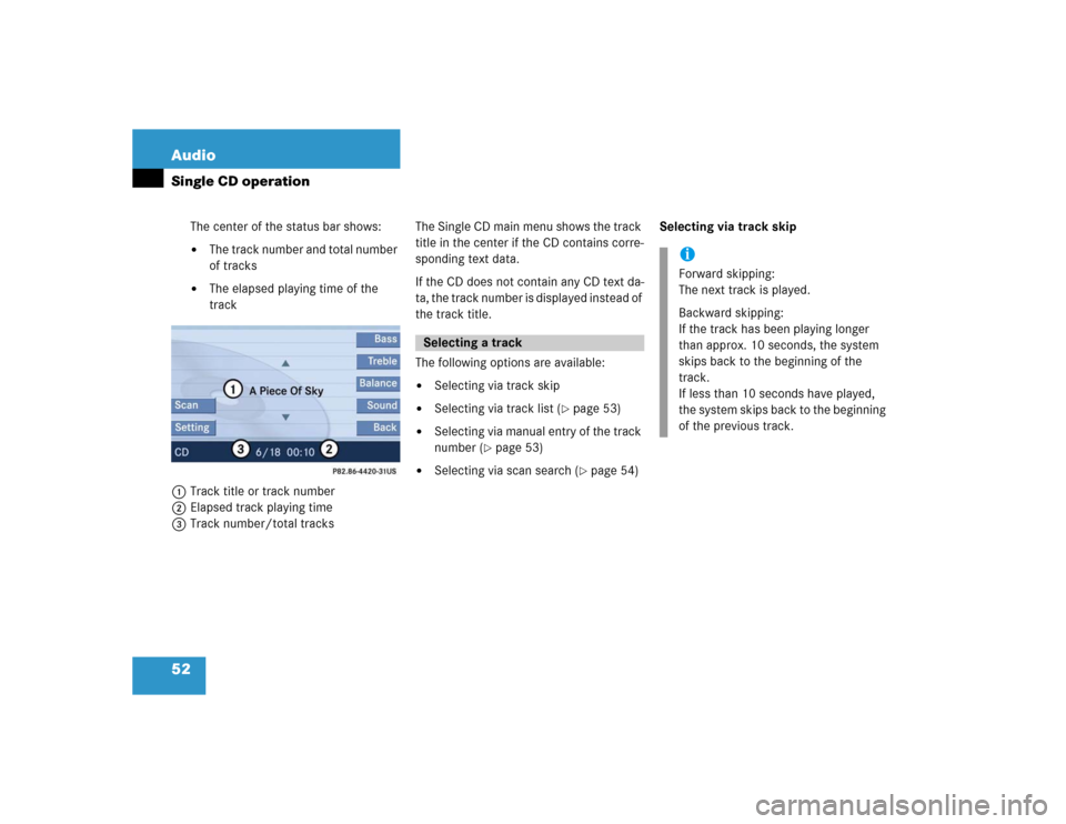 MERCEDES-BENZ SLK-Class 2005 R171 Comand Manual 52 AudioSingle CD operation
The center of the status bar shows:
The track number and total number 
of tracks

The elapsed playing time of the 
track
1Track title or track number
2Elapsed track playi
