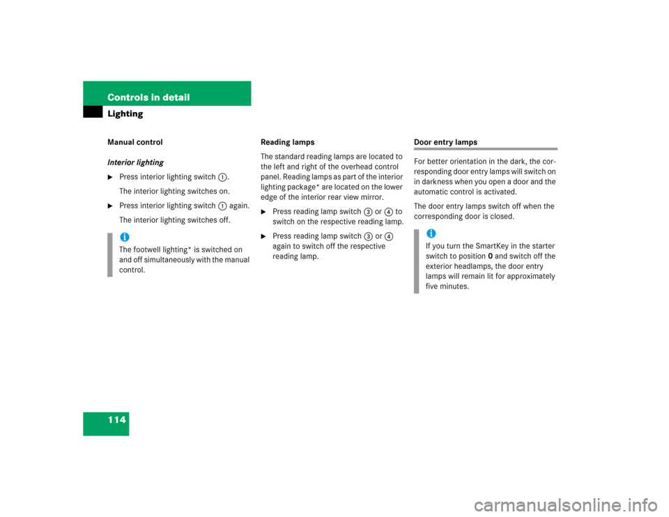 MERCEDES-BENZ SLK55AMG 2005 R171 Owners Manual 114 Controls in detailLightingManual control
Interior lighting
Press interior lighting switch1.
The interior lighting switches on.

Press interior lighting switch1 again.
The interior lighting switc