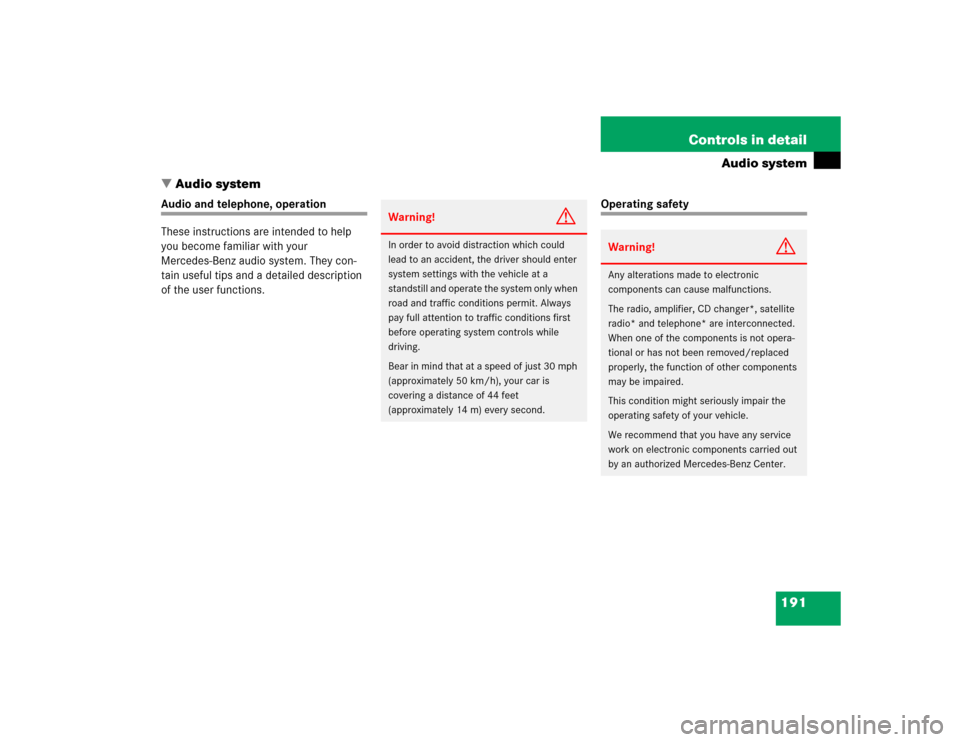 MERCEDES-BENZ SLK55AMG 2005 R171 Owners Manual 191 Controls in detail
Audio system
Audio system
Audio and telephone, operation
These instructions are intended to help 
you become familiar with your 
Mercedes-Benz audio system. They con-
tain usef