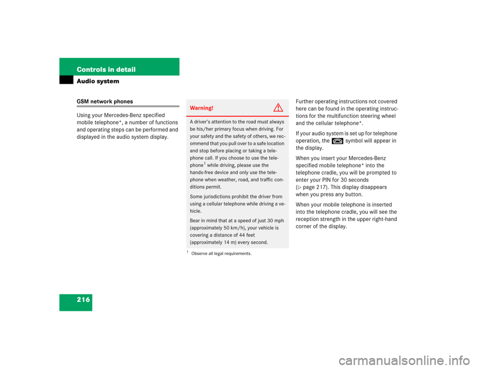 MERCEDES-BENZ SLK350 2005 R171 Owners Manual 216 Controls in detailAudio systemGSM network phones
Using your Mercedes-Benz specified 
mobile telephone*, a number of functions 
and operating steps can be performed and 
displayed in the audio syst