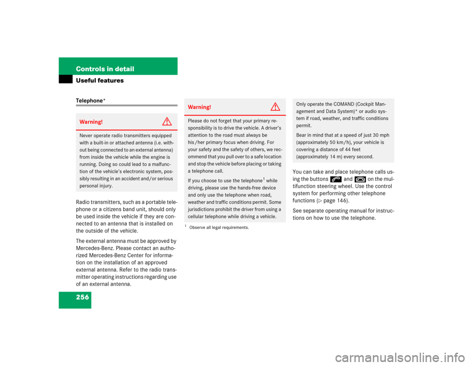 MERCEDES-BENZ SLK55AMG 2005 R171 Owners Manual 256 Controls in detailUseful featuresTelephone*
Radio transmitters, such as a portable tele-
phone or a citizens band unit, should only 
be used inside the vehicle if they are con-
nected to an antenn