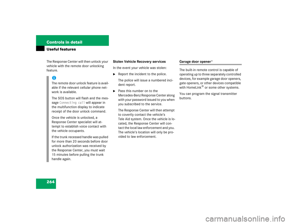 MERCEDES-BENZ SLK350 2005 R171 Owners Manual 264 Controls in detailUseful featuresThe Response Center will then unlock your 
vehicle with the remote door unlocking 
feature.Stolen Vehicle Recovery services
In the event your vehicle was stolen:
