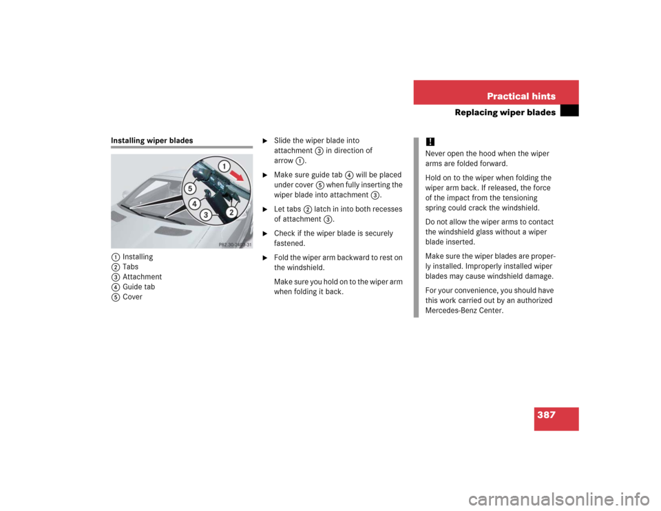 MERCEDES-BENZ SLK55AMG 2005 R171 Owners Manual 387 Practical hints
Replacing wiper blades
Installing wiper blades
1Installing
2Tabs
3Attachment
4Guide tab
5Cover

Slide the wiper blade into 
attachment3 in direction of 
arrow1.

Make sure guide 
