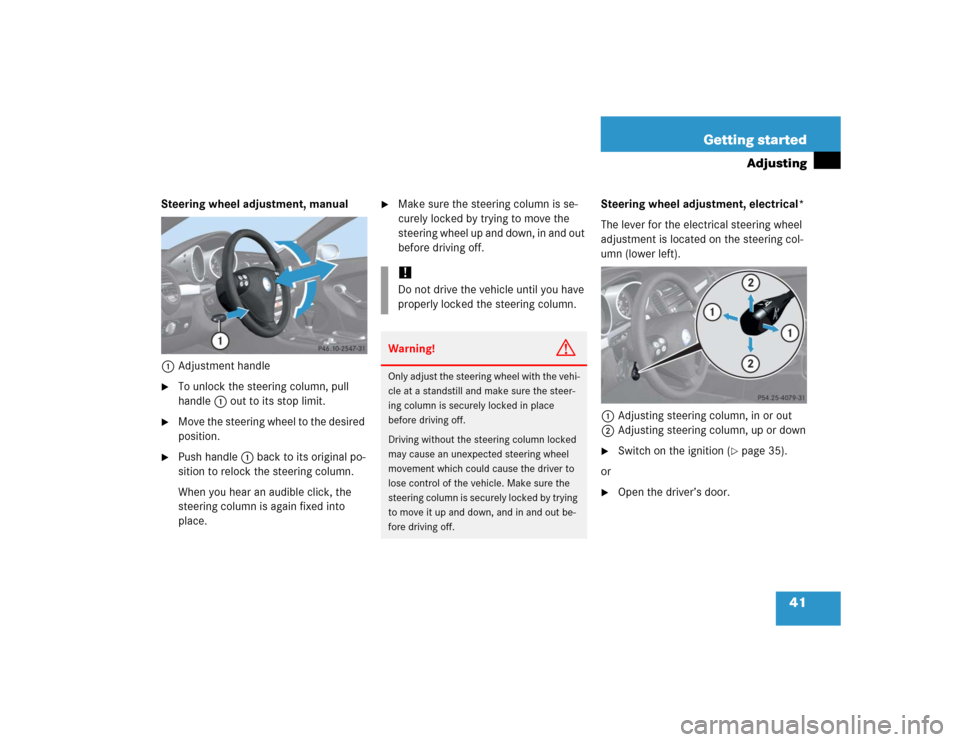 MERCEDES-BENZ SLK55AMG 2005 R171 Service Manual 41 Getting started
Adjusting
Steering wheel adjustment, manual
1Adjustment handle
To unlock the steering column, pull 
handle1 out to its stop limit.

Move the steering wheel to the desired 
positio