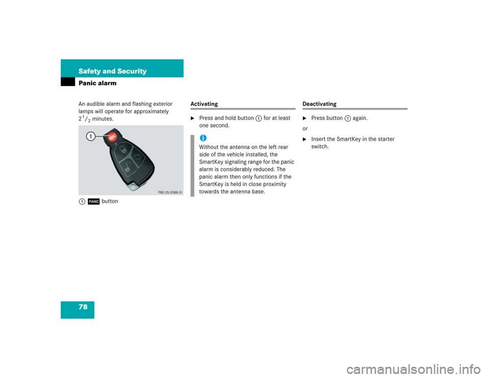 MERCEDES-BENZ SLK55AMG 2005 R171 Manual PDF 78 Safety and SecurityPanic alarmAn audible alarm and flashing exterior 
lamps will operate for approximately 
21/2minutes.
1Âbutton
Activating
Press and hold button1for at least 
one second.
Deacti