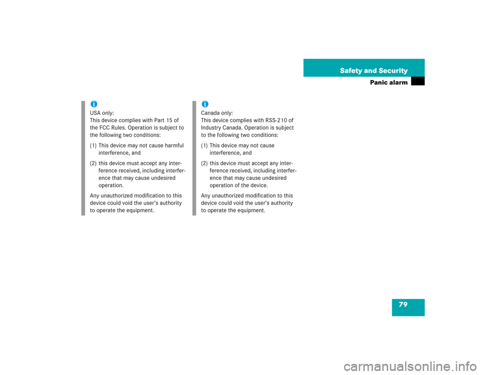 MERCEDES-BENZ SLK350 2005 R171 Owners Manual 79 Safety and Security
Panic alarm
iUSA only:
This device complies with Part 15 of 
the FCC Rules. Operation is subject to 
the following two conditions:
(1) This device may not cause harmful 
interfe