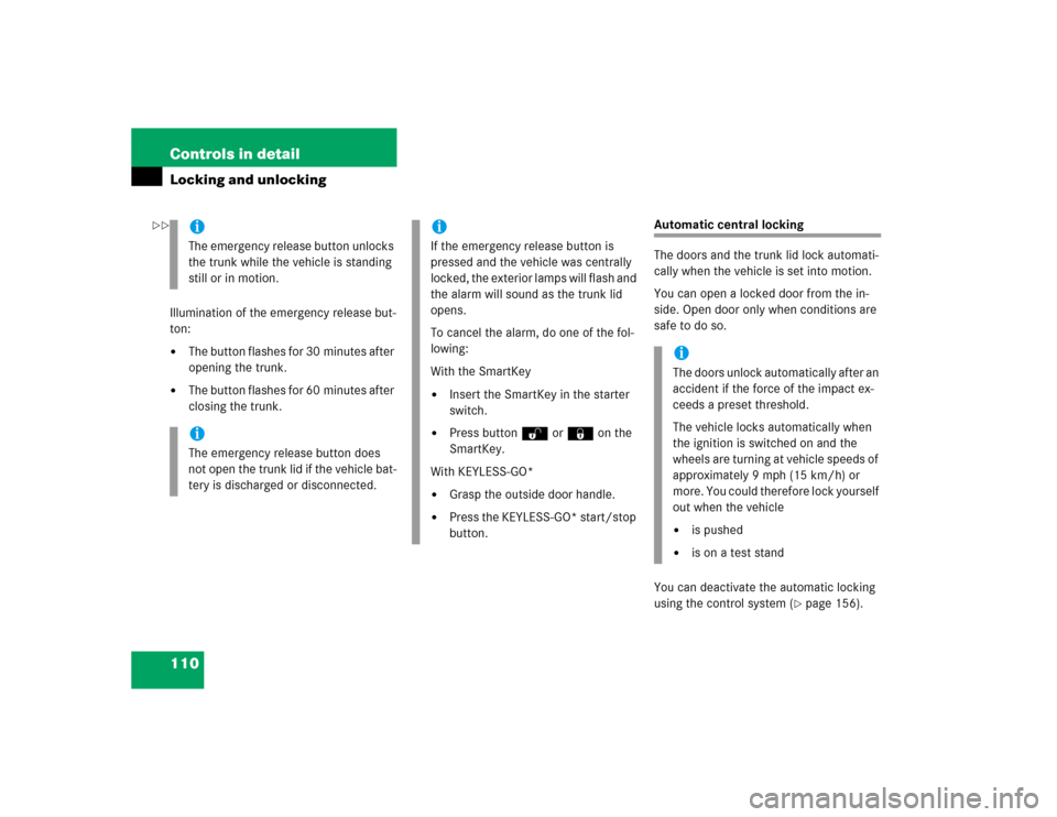 MERCEDES-BENZ SL500 2005 R230 Owners Manual 110 Controls in detailLocking and unlockingIllumination of the emergency release but-
ton:
The button flashes for 30 minutes after 
opening the trunk.

The button flashes for 60 minutes after 
closi