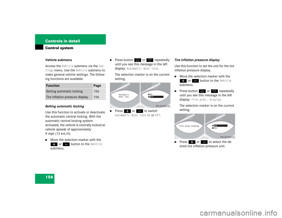 MERCEDES-BENZ SL55AMG 2005 R230 Owners Manual 156 Controls in detailControl systemVehicle submenu
Access the 
Vehicle
 submenu via the 
Set-
tings
 menu. Use the 
Vehicle
 submenu to 
make general vehicle settings. The follow-
ing functions are a