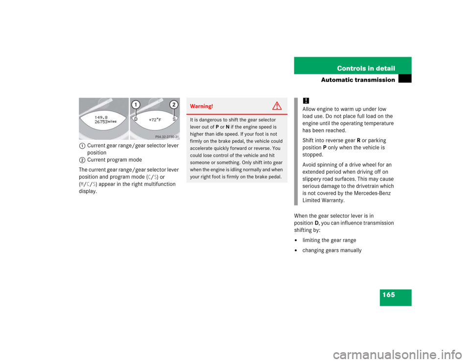 MERCEDES-BENZ SL500 2005 R230 Owners Manual 165 Controls in detail
Automatic transmission
1Current gear range/gear selector lever 
position
2Current program mode
The current gear range/gear selector lever 
position and program mode (
C/S) or 
(
