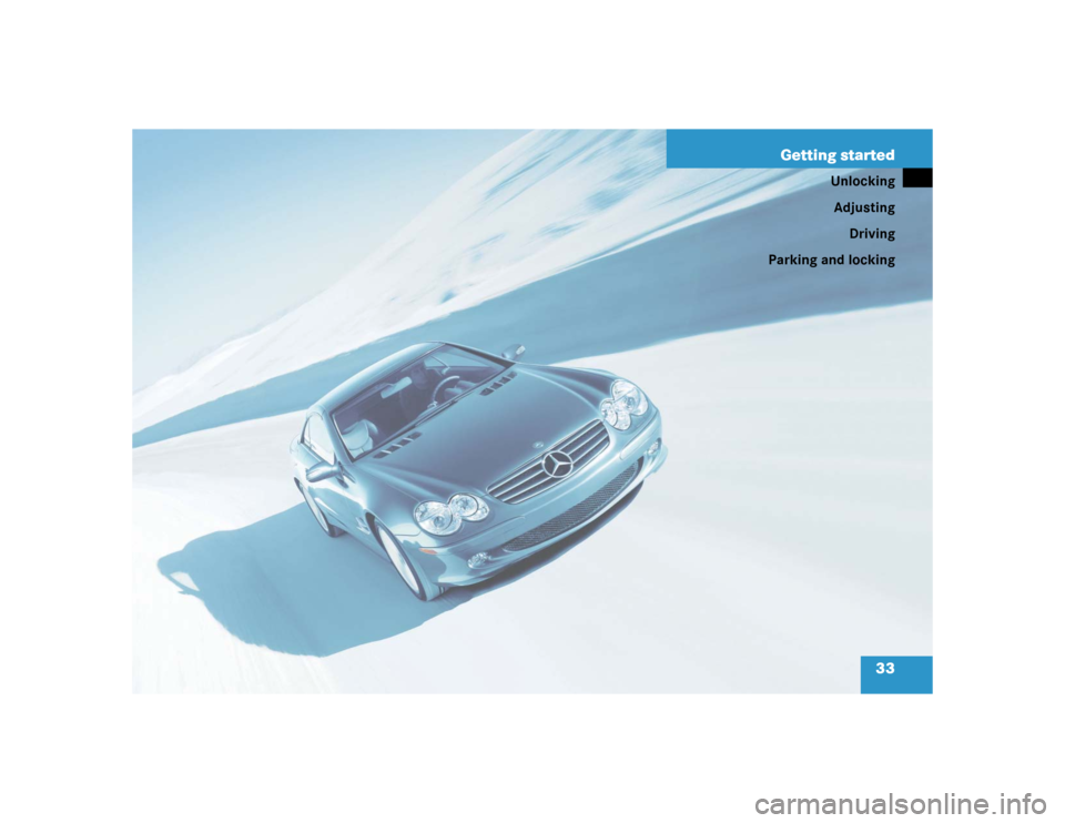MERCEDES-BENZ SL55AMG 2005 R230 Owners Guide 33 Getting started
Unlocking
Adjusting
Driving
Parking and locking 