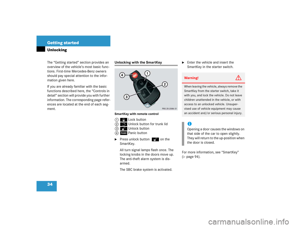 MERCEDES-BENZ SL500 2005 R230 Owners Manual 34 Getting startedThe “Getting started” section provides an 
overview of the vehicle’s most basic func-
tions. First-time Mercedes-Benz owners 
should pay special attention to the infor-
mation 