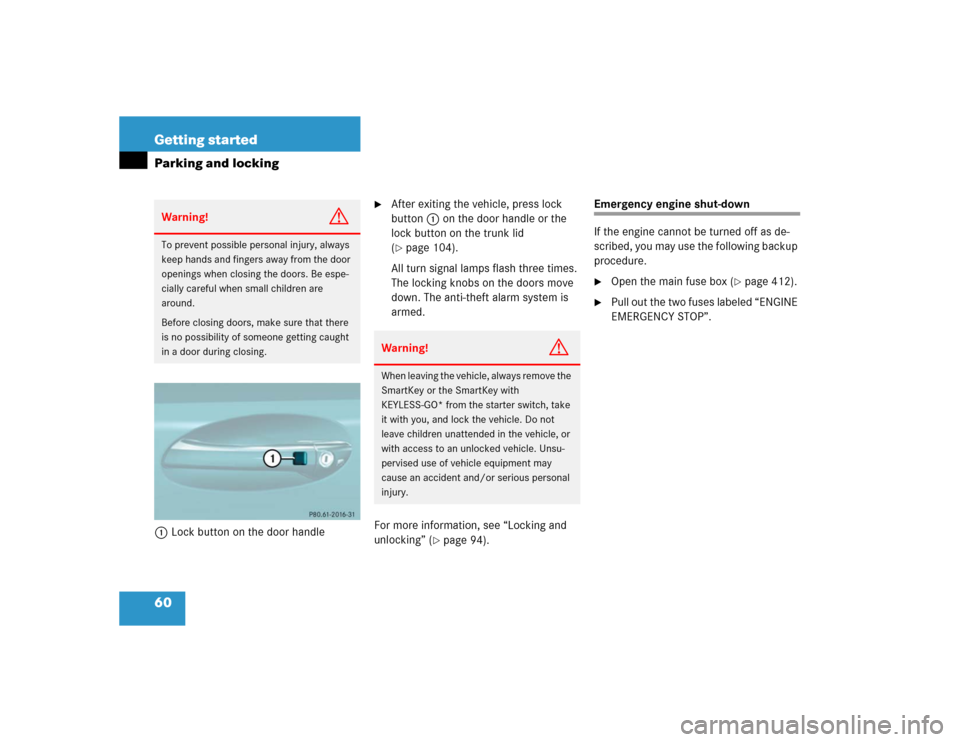 MERCEDES-BENZ SL600 2005 R230 Owners Manual 60 Getting startedParking and locking1Lock button on the door handle

After exiting the vehicle, press lock 
button1 on the door handle or the 
lock button on the trunk lid 
(page 104).
All turn sig