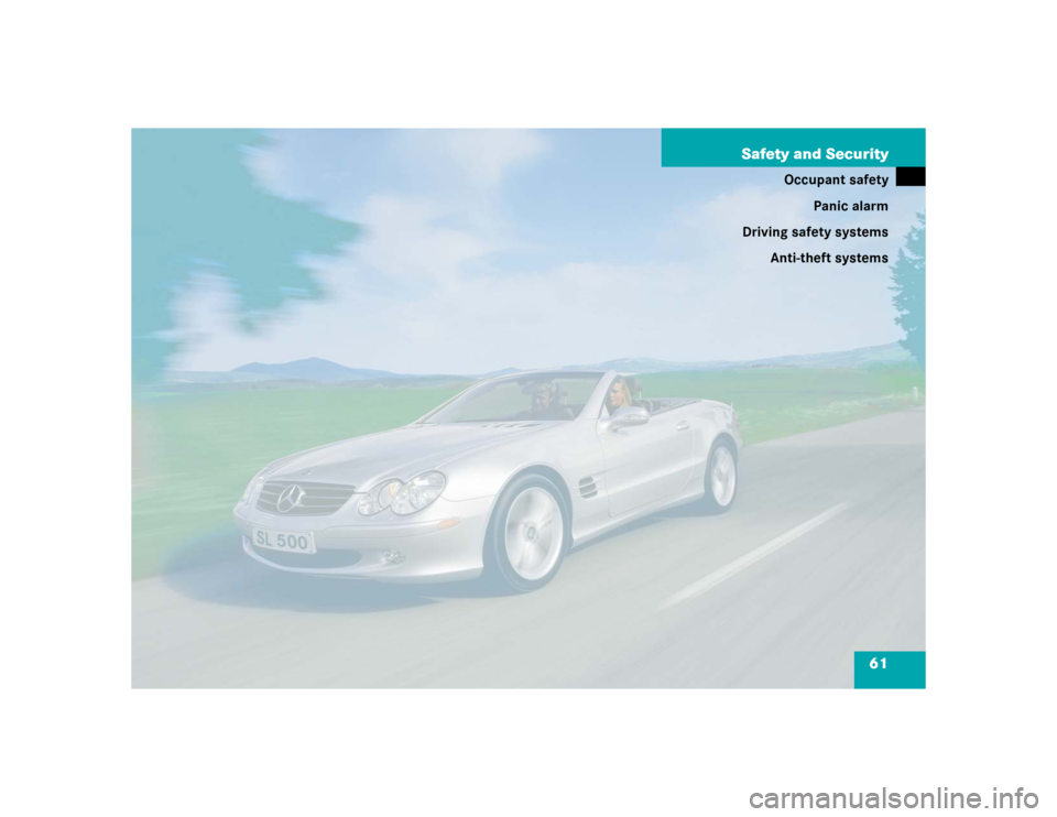MERCEDES-BENZ SL600 2005 R230 Owners Manual 61 Safety and Security
Occupant safety
Panic alarm
Driving safety systems
Anti-theft systems 