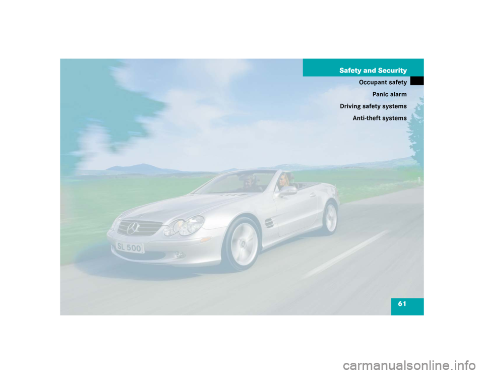 MERCEDES-BENZ SL600 2005 R230 Repair Manual 61 Safety and Security
Occupant safety
Panic alarm
Driving safety systems
Anti-theft systems 