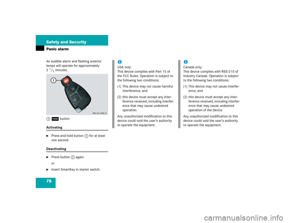 MERCEDES-BENZ SL600 2005 R230 Owners Manual 78 Safety and SecurityPanic alarmAn audible alarm and flashing exterior 
lamps will operate for approximately 
21/2minutes.
1Â button
Activating
Press and hold button1 for at least 
one second. 
Dea